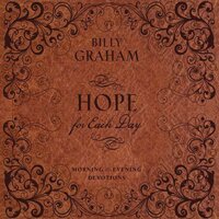 Hope for Each Day Morning and Evening Devotions - Billy Graham