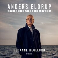 Anders Eldrup – samfundsreformator - Susanne Hegelund