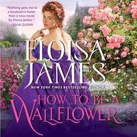How to Be a Wallflower: A Would-Be Wallflowers Novel - Eloisa James