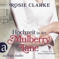 Hochzeit in der Mulberry Lane: Die große Mulberry Lane Saga - Rosie Clarke
