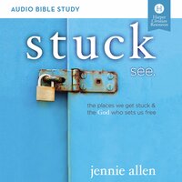 Stuck: Audio Bible Studies: The Places We Get Stuck and   the God Who Sets Us Free - Jennie Allen
