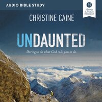 Undaunted: Audio Bible Studies: Daring to Do What God Calls You to Do - Christine Caine