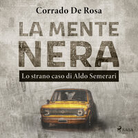 La mente nera: Lo strano caso di Aldo Semerari - Corrado De Rosa