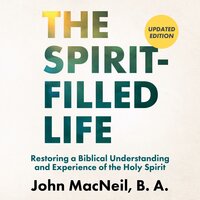The Spirit-Filled Life - John MacNeil, B. A.