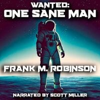 WANTED: One Sane Man - Frank M. Robinson