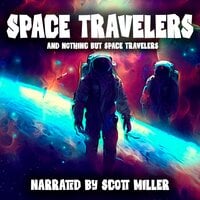 Space Travelers and Nothing But Space Travelers