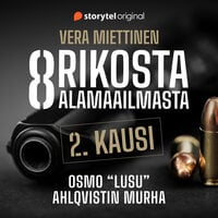 2. Osmo “Lusu” Ahlqvistin murha – Kuka tilasi henkirikoksen? - Vera Miettinen
