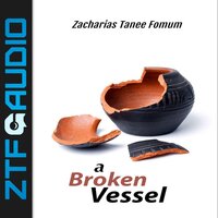 A Broken Vessel - Zacharias Tanee Fomum