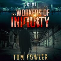 The Workers of Iniquity: A C.T. Ferguson Private Investigator Mystery - Tom Fowler