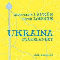 Ukraina - gränslandet - Anna-Lena Laurén, Peter Lodenius