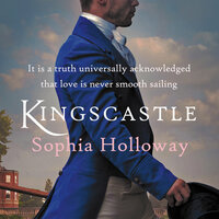 Kingscastle - A classic Regency romance in the tradition of Georgette Heyer (Unabridged) - Sophia Holloway
