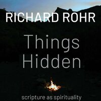 Things Hidden: Scripture as Spirituality - Richard Rohr O.F.M.