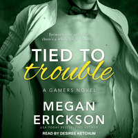 Tied to Trouble - Megan Erickson