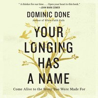 Your Longing Has a Name - Dominic Done