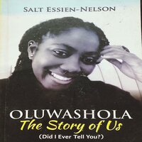 Oluwashola, The Story of Us: Did I Ever Tell You? - Salt Essien-Nelson