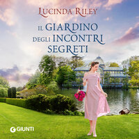 Il giardino degli incontri segreti - Lucinda Riley