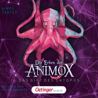 Die Erben der Animox 2.: Das Gift des Oktopus (Gekürzt) - Aimée Carter