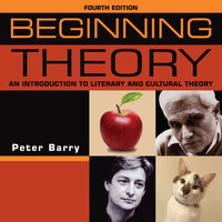 Beginning theory - An introduction to literary and cultural theory - Beginnings, Book 1 (unabridged)