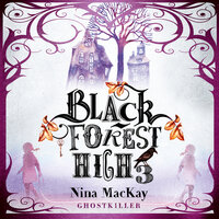 Ghostkiller: Black Forest High - Nina MacKay
