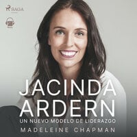 Jacinda Ardern. Un nuevo módelo de liderazgo - Madeleine Chapman