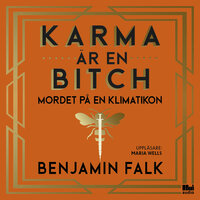 Karma är en bitch – mordet på en klimatikon - Benjamin Falk
