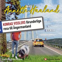 Konrad Visslers förunderliga resa till Ångermanland - Annette Haaland