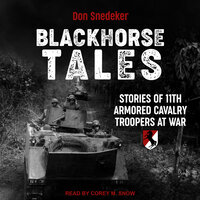 Blackhorse Tales: Stories of 11th Armored Cavalry Troopers at War - Don Snedeker