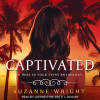 Captivated: A Deep in Your Veins Anthology - Suzanne Wright