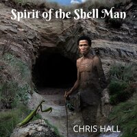 Spirit of the Shell Man - Chris Hall