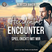 Accidental Encounter: Spiel (nicht) mit mir! - Rebecca Baker