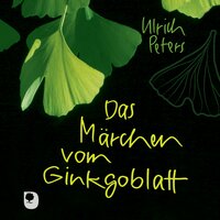 Das Märchen vom Ginkgoblatt - Ulrich Peters