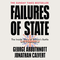 Failures of State: The Inside Story of Britain’s Battle with Coronavirus - George Arbuthnott, Jonathan Calvert