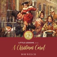 52 Little Lessons from A Christmas Carol - Bob Welch