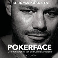 Pokerface - De ontmaskering van een wereldkampioen - Robin van Roosmalen