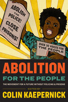 Abolition for the People: The Movement for a Future without Policing & Prisons - Colin Kaepernick