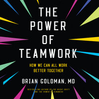 The Power of Teamwork: How We Can All Work Better Together - Brian Goldman