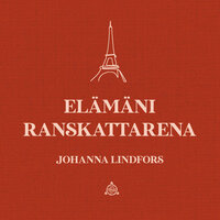 Elämäni ranskattarena - Johanna Lindfors