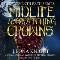 Midlife & Snatching Crowns: A Paranormal Women's Fiction Novel - Leona Knight