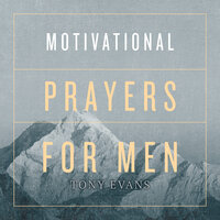 Motivational Prayers for Men - Tony Evans