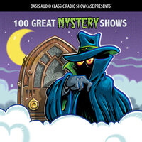 100 Great Mystery Shows: Classic Shows from the Golden Era of Radio - Various