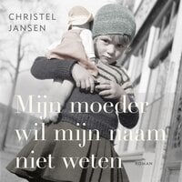 Mijn moeder wil mijn naam niet weten - Christel Jansen