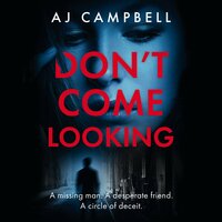 Don't Come Looking - A J Campbell