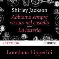 Abbiamo sempre vissuto nel castello + La Lotteria - Shirley Jackson