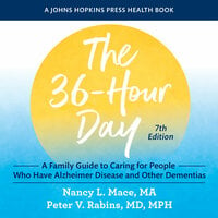 The 36-Hour Day: A Family Guide to Caring for People Who Have Alzheimer Disease and Other Dementias (Seventh Edition) - Nancy L. Mace, Peter V. Rabins