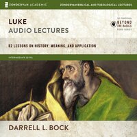Luke: Audio Lectures: 82 Lessons on History, Meaning, and Application - Darrell L Bock