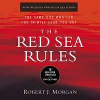 The Red Sea Rules: 10 God-Given Strategies for Difficult Times - Robert J. Morgan