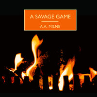 A Savage Game - A.A. Milne