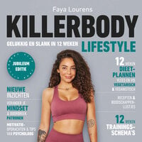 Killerbody Lifestyle: Gelukkig en slank in 12 weken - Faya Lourens