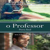 O professor: Livro 4: Prova final - Tatiana Amaral