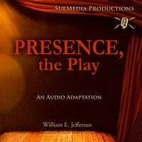 Presence, the Play: An Audio Adaptation